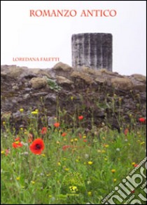 Romanzo antico libro di Faletti Loredana; Quendoz L. (cur.)