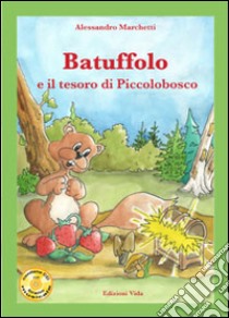 Batuffolo e il tesoro di Piccolobosco. Ediz. illustrata. Con CD Audio libro di Marchetti Alessandro; Quendoz L. (cur.)