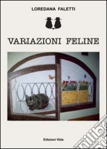 Variazioni feline libro di Faletti Loredana; Quendoz L. (cur.)