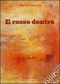 Il rosso dentro libro di Passerini Danila; Quendoz L. (cur.)