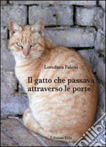 Il gatto che passava attraverso le porte libro di Faletti Loredana; Quendoz L. (cur.)