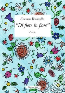 «Di fiore in fiore» libro di Venturella Carmen; Quendoz L. (cur.)