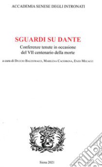 Sguardi su Dante. Conferenze tenute in occasione del VII centenario della morte libro di Balestracci D. (cur.); Caciorgna M. (cur.); Mecacci E. (cur.)