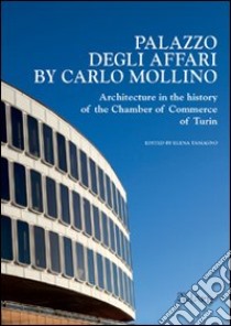 Palazzo degli affari by Carlo Mollino. Architecture in the history of the chamber of commerce of Turin. Ediz. illustrata. Con CD-ROM libro di Tamagno Elena