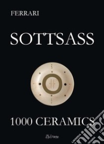 Sottsass. 1000 ceramics libro di Ferrari Fulvio