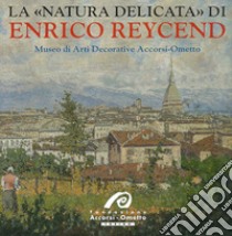 La «natura delicata» di Enrico Reycend libro di Marini Giuseppe Luigi