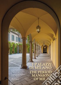 I palazzi di Milano-The period mansions of Milan libro di Orombelli L. (cur.); Villoresi V. (cur.); Volpato A. L. (cur.)