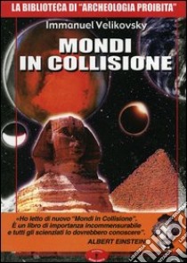 Mondi in collisione libro di Velikovsky Immanuel; Cozzi L. (cur.)