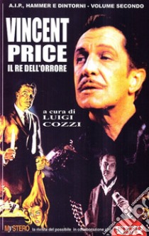 Vincent Price. Il re dell'orrore libro di Cozzi L. (cur.)