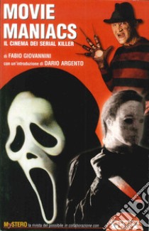 Movie maniacs. Il cinema dei serial killer libro di Giovannini Fabio