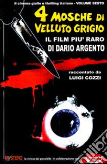 Quattro mosche di velluto grigio. Il film più raro di Dario Argento libro di Cozzi Luigi