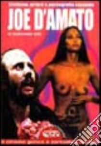 Erotismo, orrore e pornografia secondo Joe D'Amato libro di Lupi Gordiano