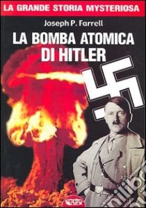 La bomba atomica di Hitler libro di Farrell Joseph P.; Cozzi L. (cur.)