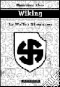 Wiking. La Waffen SS europea libro di Afiero Massimiliano