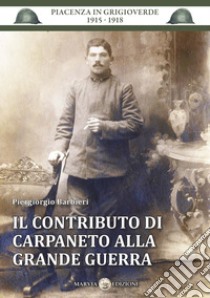 Il contributo di Carpaneto alla grande guerra libro di Barbieri P.