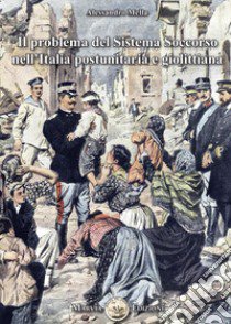 Il problema del sistema soccorso nell'Italia postunitaria e giolittiana libro di Mella Alessandro