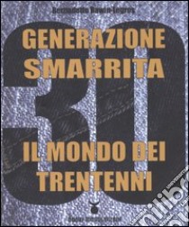 Generazione smarrita. Il mondo dei trentenni libro di Bawin-Legros Bernadette