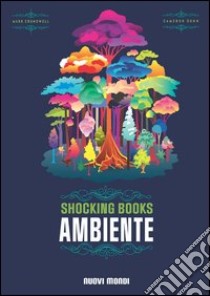 Shocking books. Ambiente. Ediz. illustrata libro