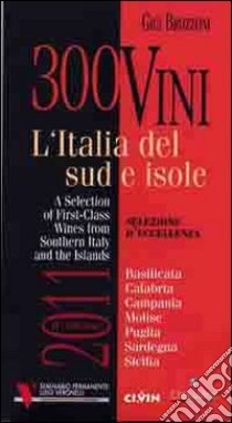 300 vini. L'Italia del sud e isole. Selezione d'eccellenza. Ediz. multilingue libro di Brozzoni Gigi; Magnoli M. (cur.); Caprile R. (cur.)