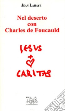 Nel deserto con Charles de Foucauld libro di La Haye Jean