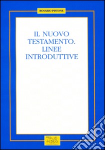 Il Nuovo Testamento. Linee introduttive libro di Pistone Rosario