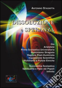 Dissoluzione e speranza. Critica della ragione nichilista libro di Stagnitta Antonino