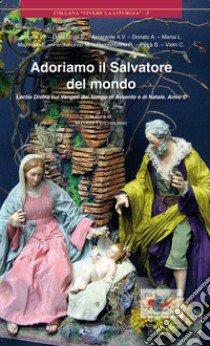 Adoriamo il Salvatore del mondo. Lectio divina sui vangeli del tempo di Avvento e Natale del Ciclo C libro di Perchinunno M. (cur.)