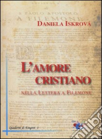L'amore cristiano nella Lettera a Filemone libro di Iskrová Daniela