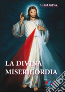 La Divina Misericordia libro di Bova Ciro