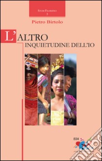 L'altro. Inquietudine dell'io libro di Birtolo Pietro