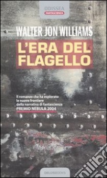 L'era del flagello libro di Williams Walter Jon