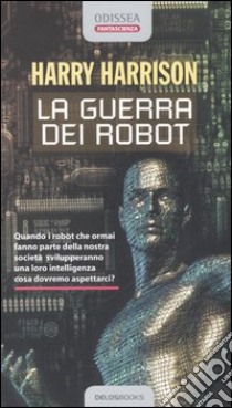 La guerra dei robot libro di Harrison Harry