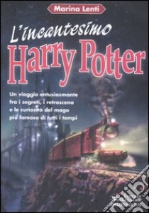 L'incantesimo Harry Potter libro di Lenti Marina