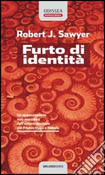 Furto di identità libro di Sawyer Robert J.