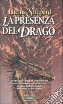 La presenza del drago. Trilogia del drago Griaule libro di Shepard Lucius