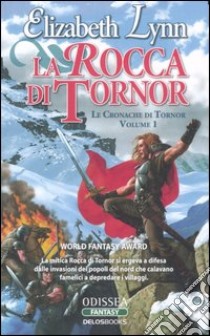 La rocca di Tornor. Le cronache di Tornor (1) libro di Lynn Elizabeth