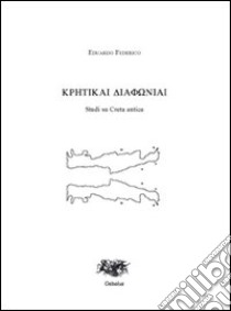 Kretikai diaphoniai. Studi su Creta antica libro di Federico Eduardo