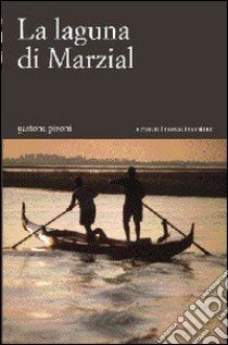 La laguna di Marzial libro di Pisoni Gastone