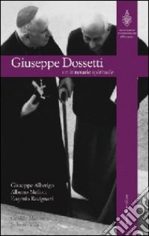 Giuseppe Dossetti. Un itinerario spirituale libro di Alberigo Giuseppe; Melloni Alberto; Ravignani Eugenio; Marson O. (cur.); Villa R. (cur.)