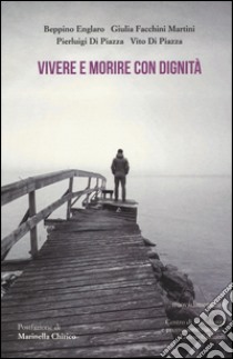 Vivere e morire con dignità libro