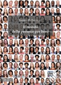 Il mondo delle persone per bene libro di Pellerucci Sauro