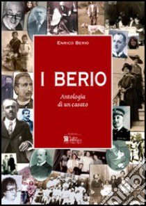 I Berio. Antologia di un casato libro di Berio Enrico