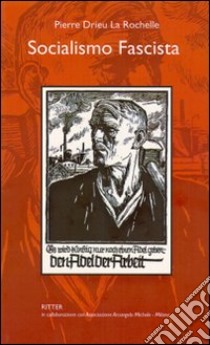 Socialismo fascista libro di Drieu La Rochelle Pierre