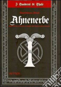 Ahnenerbe. Appunti su scienza e magia del Nazionalsocialismo libro di Drioli Gianfranco