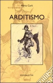 Arditismo libro di Carli Mario