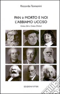 Pan è morto e noi l'abbiamo ucciso. Civitas dei e civitas diaboli libro di Tennenini Riccardo