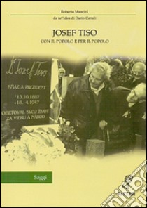 Josef Tiso. Con il popolo e per il popolo libro di Mancini Roberto