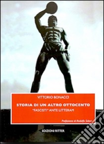 Storia di un altro Ottocento. «Fascisti» ante litteram libro di Bonacci Vittorio