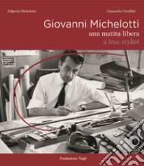 Giovanni Michelotti. Una matita libera-A free stylist libro di Michelotti Edgardo; Cavallini Giancarlo