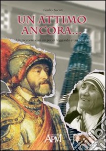 Un attimo ancora... libro di Ascari Giulio